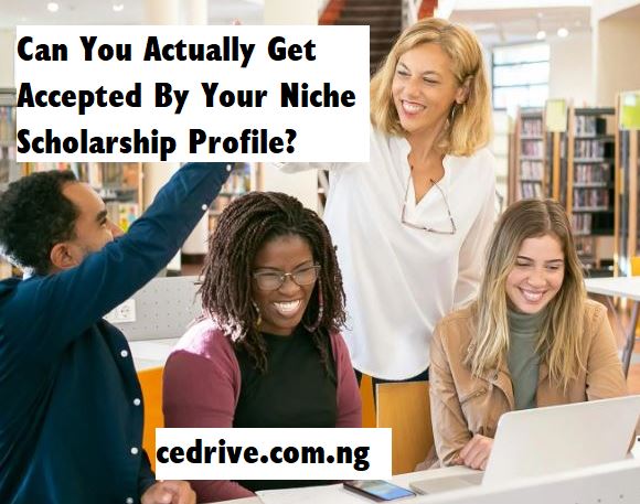 Can You Actually Get Accepted By Your Niche Scholarship Profile Can You Actually Get Accepted By Your Niche Scholarship Profile