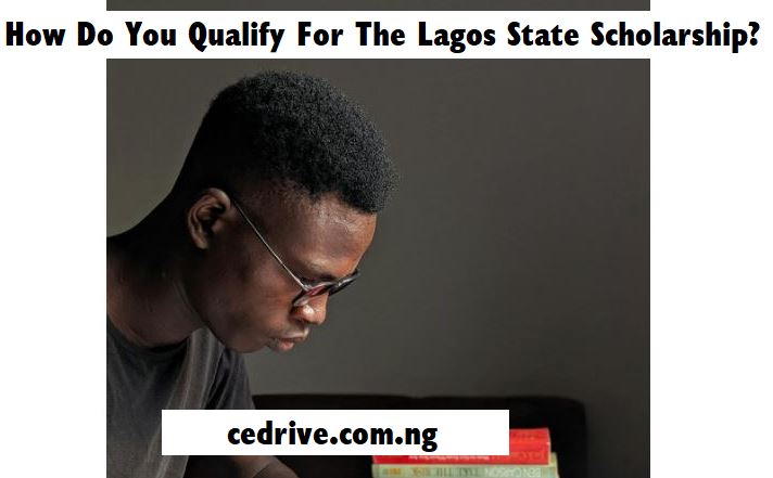 How Do You Qualify For The Lagos State Scholarship How Do You Qualify For The Lagos State Scholarship