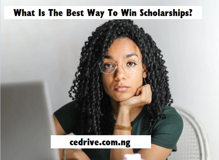 What Is The Best Way To Win Scholarships What Is The Best Way To Win Scholarships