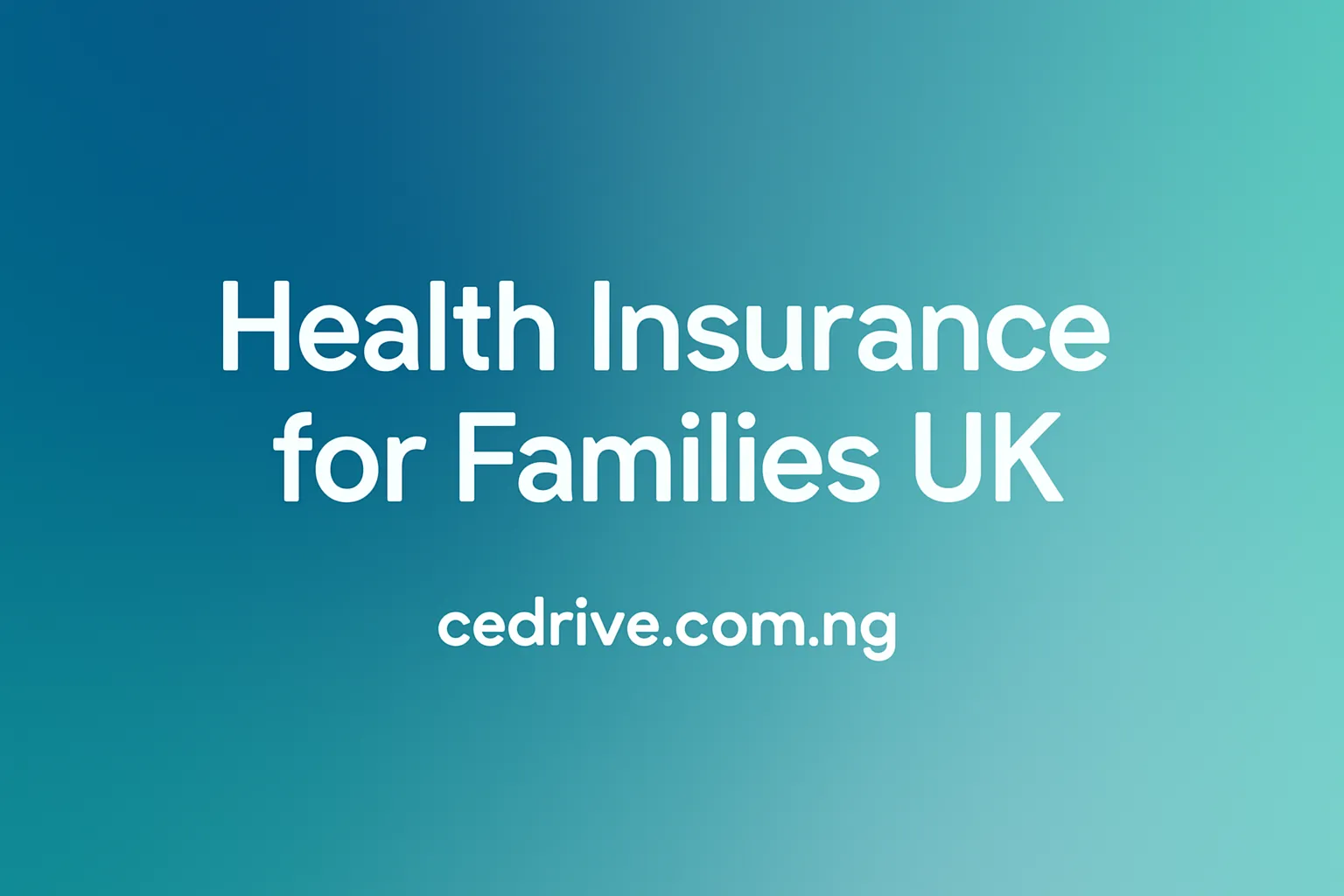 Health Insurance for Families UK 2025